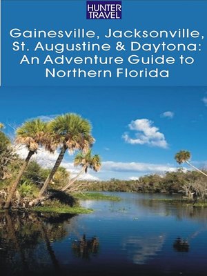 cover image of Gainesville, Jacksonville, St. Augustine & Daytona
